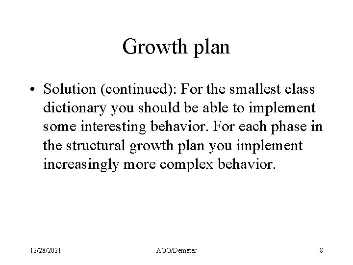 Growth plan • Solution (continued): For the smallest class dictionary you should be able