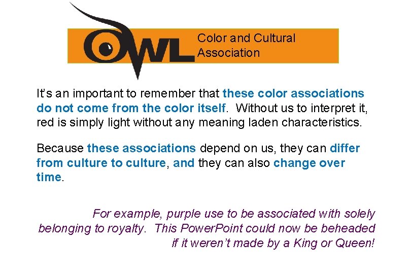 Color and Cultural Association It’s an important to remember that these color associations do