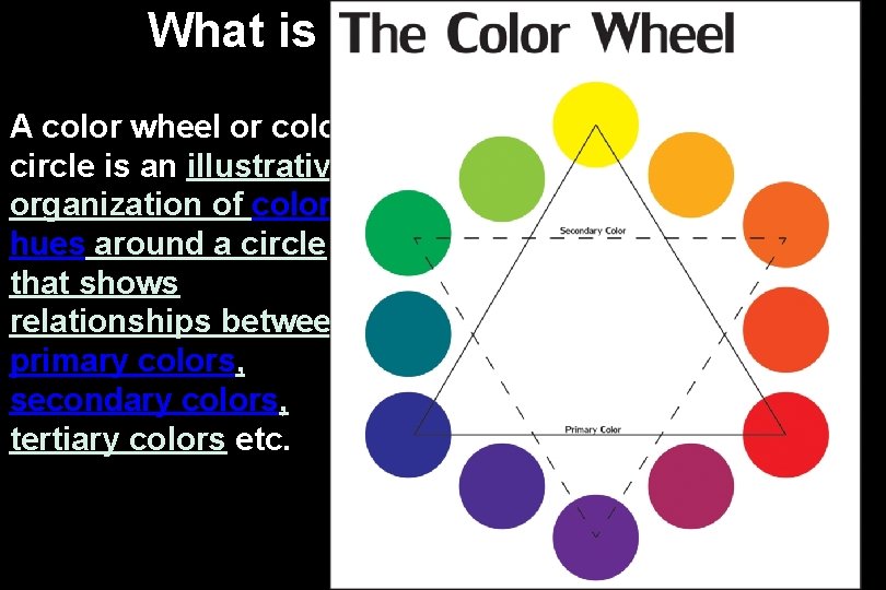 What is a Color Wheel? A color wheel or color circle is an illustrative