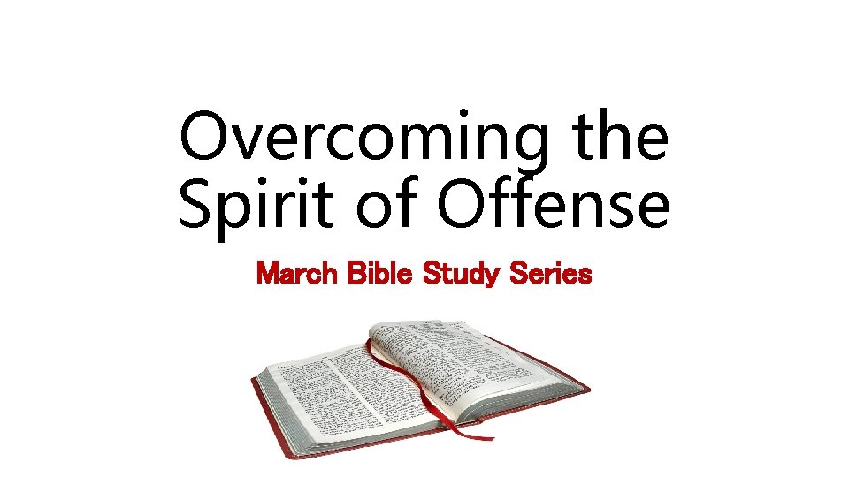Overcoming the Spirit of Offense March Bible Study Series 