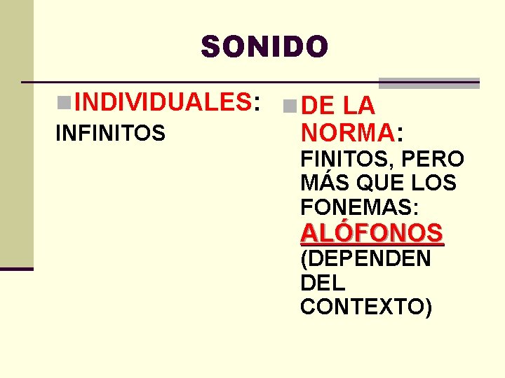 SONIDO n INDIVIDUALES: n DE LA INFINITOS NORMA: FINITOS, PERO MÁS QUE LOS FONEMAS: