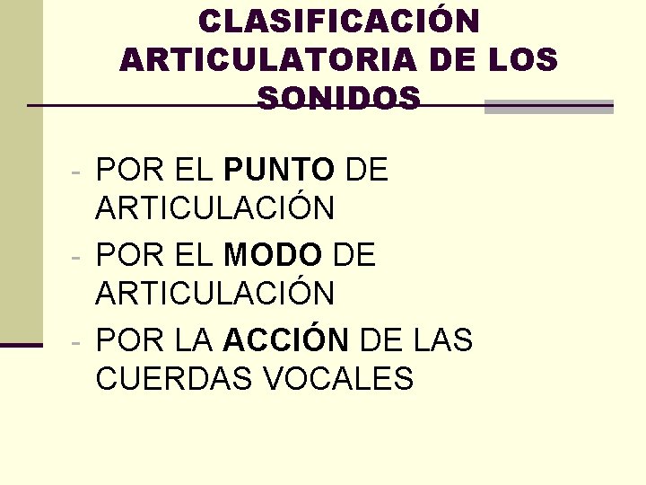 CLASIFICACIÓN ARTICULATORIA DE LOS SONIDOS - POR EL PUNTO DE ARTICULACIÓN - POR EL