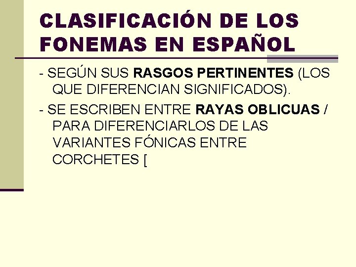 CLASIFICACIÓN DE LOS FONEMAS EN ESPAÑOL - SEGÚN SUS RASGOS PERTINENTES (LOS QUE DIFERENCIAN