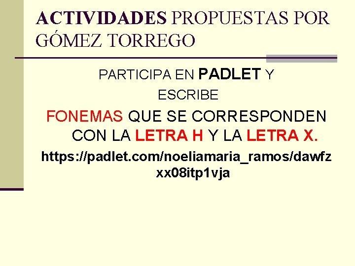 ACTIVIDADES PROPUESTAS POR GÓMEZ TORREGO PARTICIPA EN PADLET Y ESCRIBE FONEMAS QUE SE CORRESPONDEN