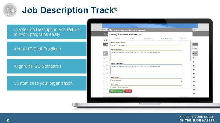 Job Description Track® Create Job Description and Returnto-Work programs easily Adopt HR Best Practices