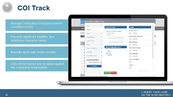 COI Track Manage Certificates of Insurance before a problem occurs. Prevents significant liabilities, and