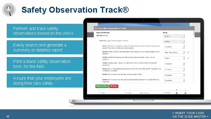 Safety Observation Track® Perform and track safety observations based on the JHA’s Easily search