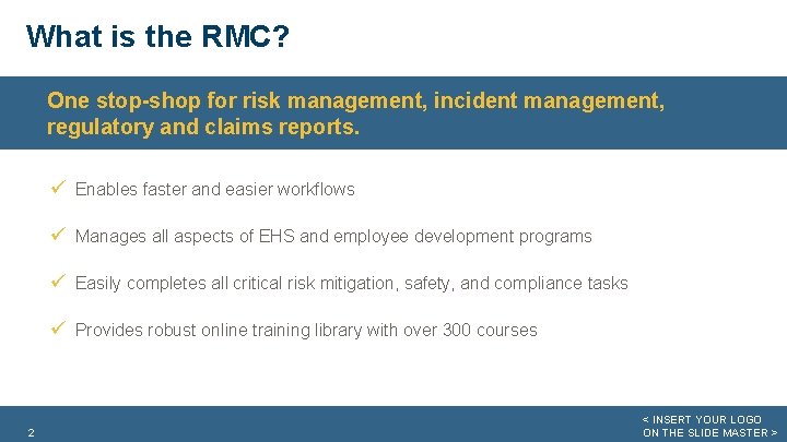 What is the RMC? One stop-shop for risk management, incident management, regulatory and claims