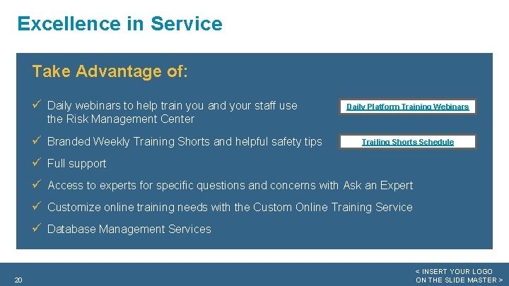 Excellence in Service Take Advantage of: ü Daily webinars to help train you and