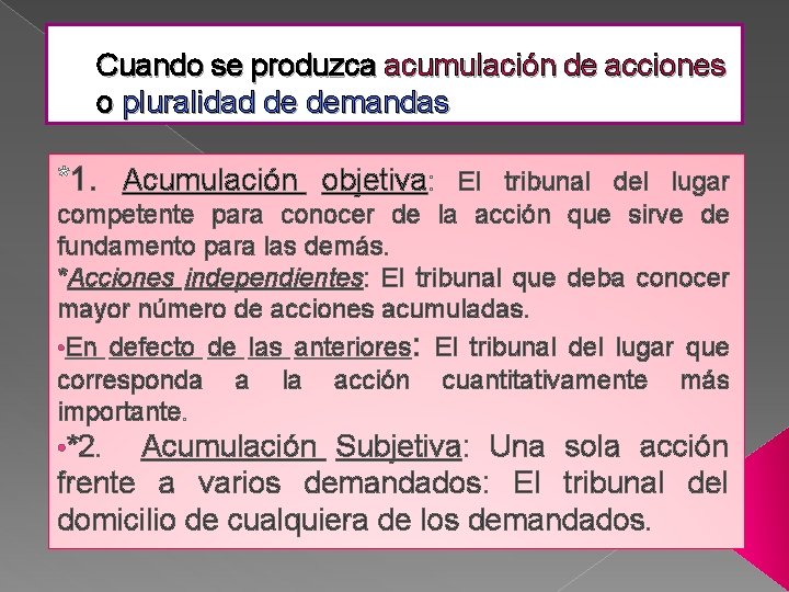 Cuando se produzca acumulación de acciones o pluralidad de demandas *1. Acumulación objetiva: El