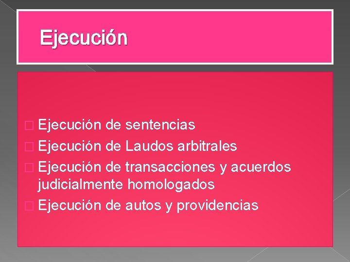 Ejecución � Ejecución de sentencias � Ejecución de Laudos arbitrales � Ejecución de transacciones