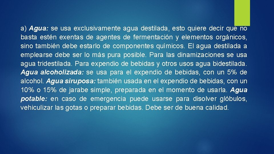 a) Agua: se usa exclusivamente agua destilada, esto quiere decir que no basta estén