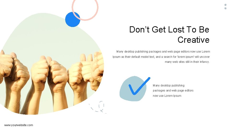 Don’t Get Lost To Be Creative Many desktop publishing packages and web page editors