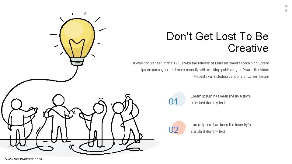 Don’t Get Lost To Be Creative It was popularised in the 1960 s with