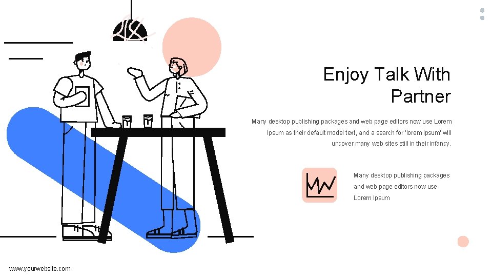 Enjoy Talk With Partner Many desktop publishing packages and web page editors now use