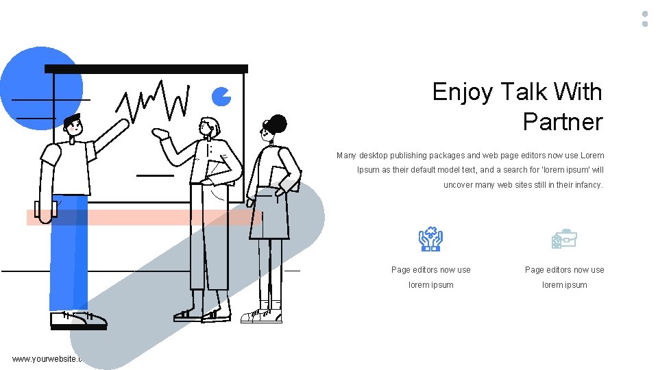 Enjoy Talk With Partner Many desktop publishing packages and web page editors now use