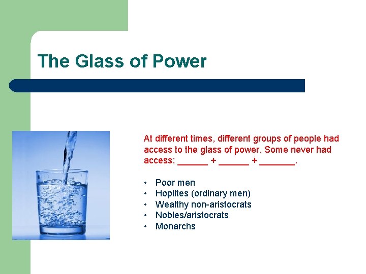 The Glass of Power At different times, different groups of people had access to