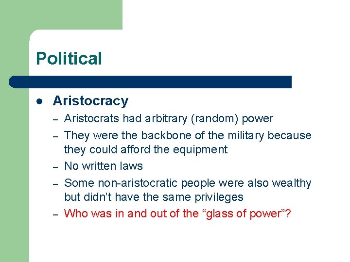 Political l Aristocracy – – – Aristocrats had arbitrary (random) power They were the