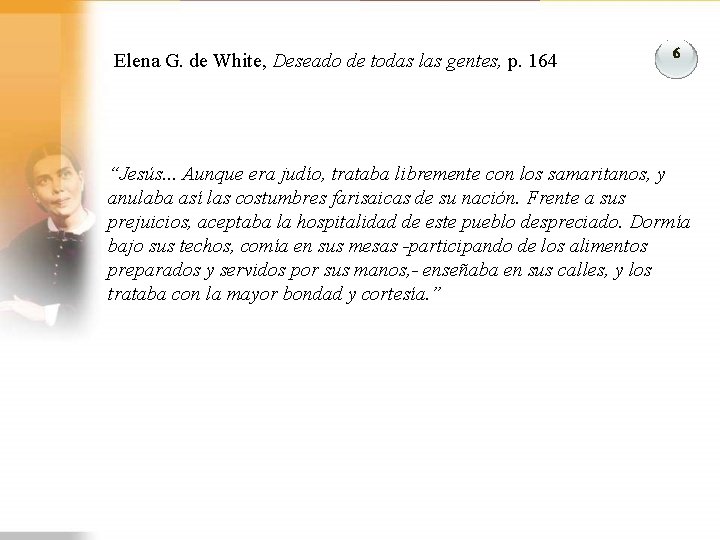 Elena G. de White, Deseado de todas las gentes, p. 164 6 “Jesús. .