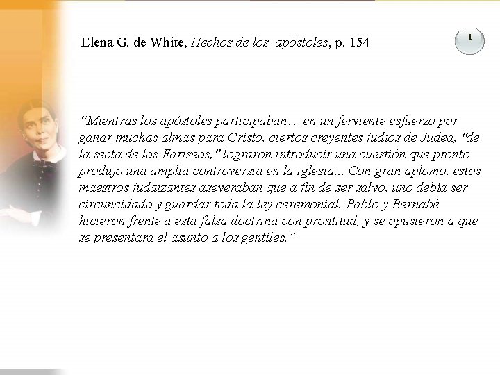 Elena G. de White, Hechos de los apóstoles, p. 154 1 “Mientras los apóstoles