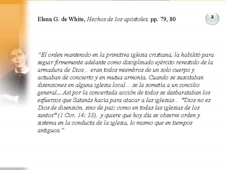 Elena G. de White, Hechos de los apóstoles, pp. 79, 80 2 “El orden
