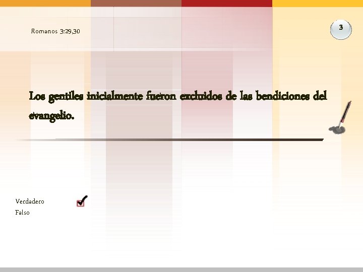 Romanos 3: 29, 30 Los gentiles inicialmente fueron excluidos de las bendiciones del evangelio.