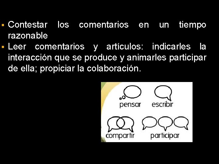 Contestar los comentarios en un tiempo razonable § Leer comentarios y artículos: indicarles la