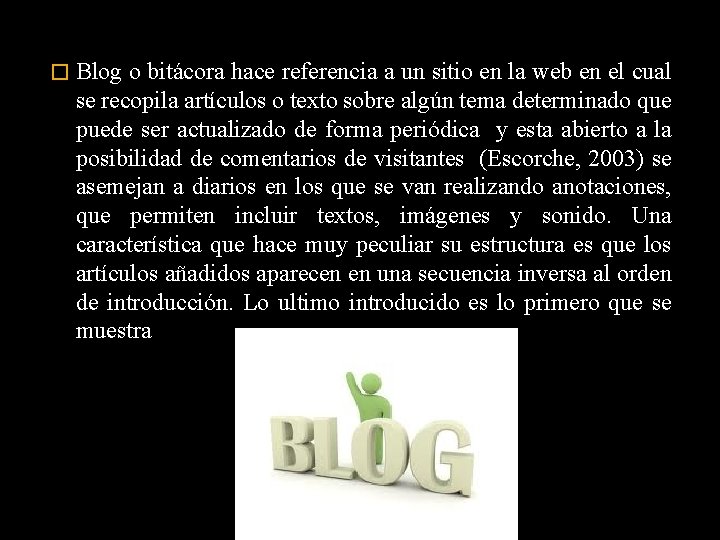 � Blog o bitácora hace referencia a un sitio en la web en el