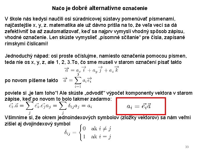 Načo je dobré alternatívne označenie V škole nás kedysi naučili osi súradnicovej sústavy pomenúvať