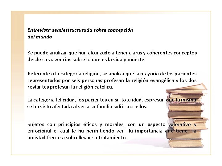 Entrevista semiestructurada sobre concepción del mundo Se puede analizar que han alcanzado a tener