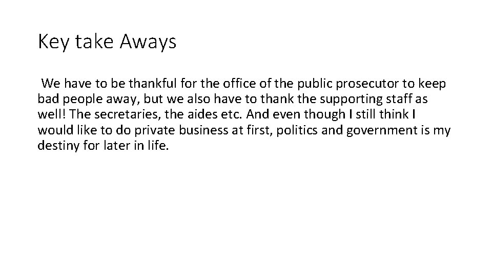 Key take Aways We have to be thankful for the office of the public