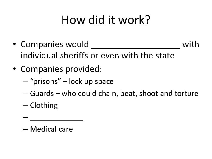 How did it work? • Companies would __________ with individual sheriffs or even with