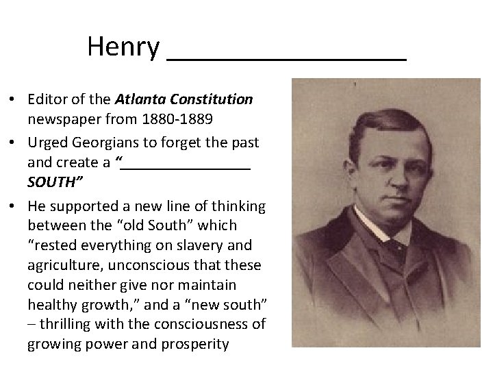 Henry ________ • Editor of the Atlanta Constitution newspaper from 1880 -1889 • Urged