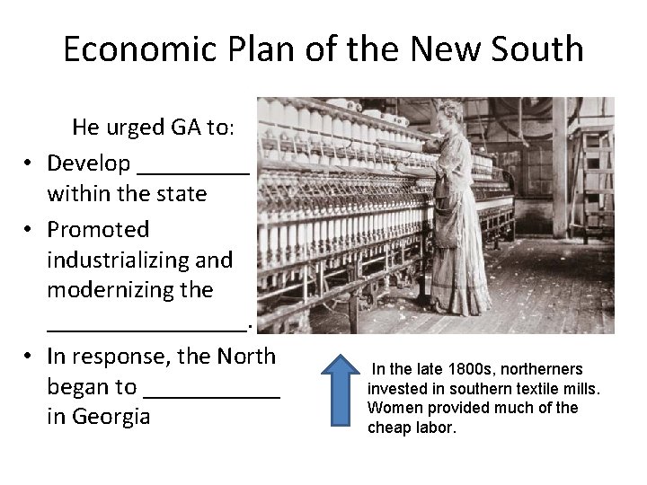 Economic Plan of the New South He urged GA to: • Develop _____ within