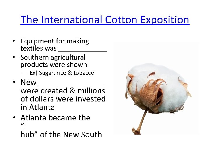 The International Cotton Exposition • Equipment for making textiles was _______ • Southern agricultural