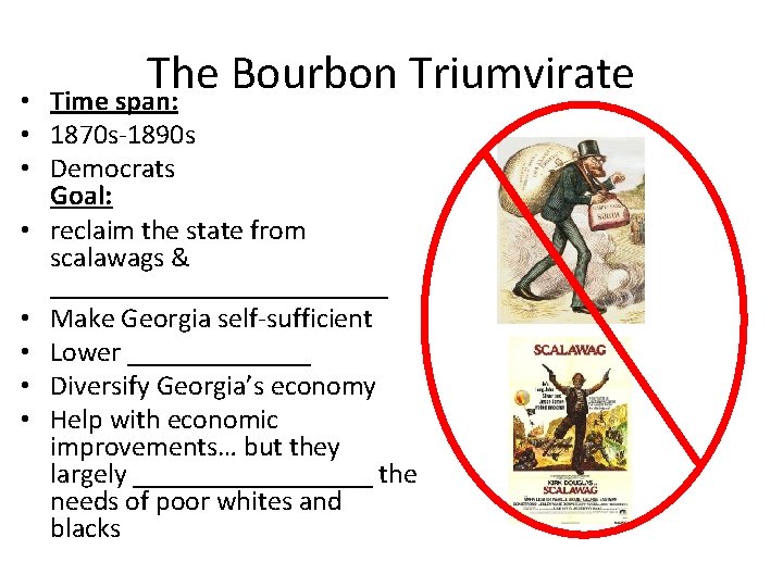 The Bourbon Triumvirate Time span: • • 1870 s-1890 s • Democrats Goal: •