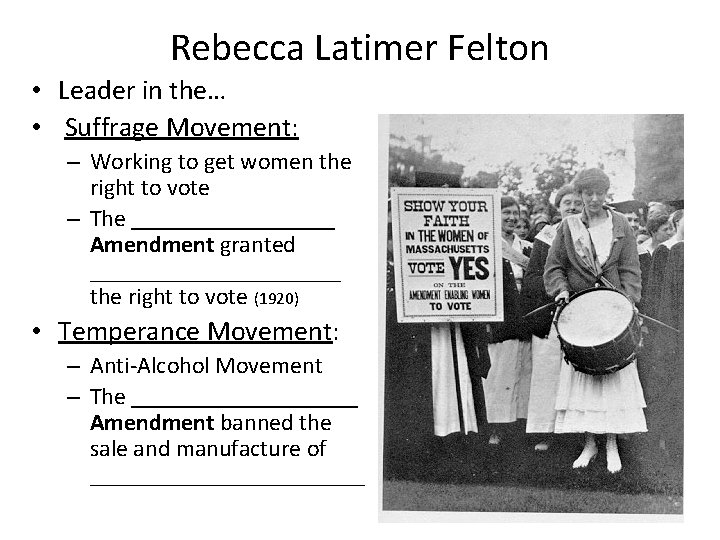 Rebecca Latimer Felton • Leader in the… • Suffrage Movement: – Working to get