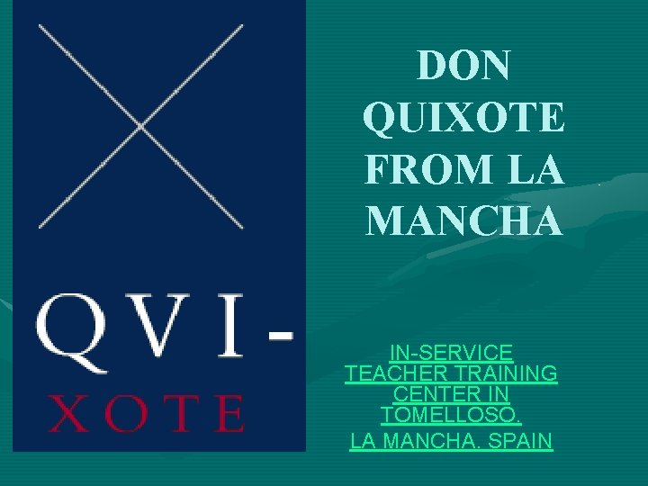 DON QUIXOTE FROM LA MANCHA IN-SERVICE TEACHER TRAINING CENTER IN TOMELLOSO. LA MANCHA. SPAIN