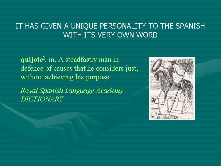 IT HAS GIVEN A UNIQUE PERSONALITY TO THE SPANISH WITH ITS VERY OWN WORD