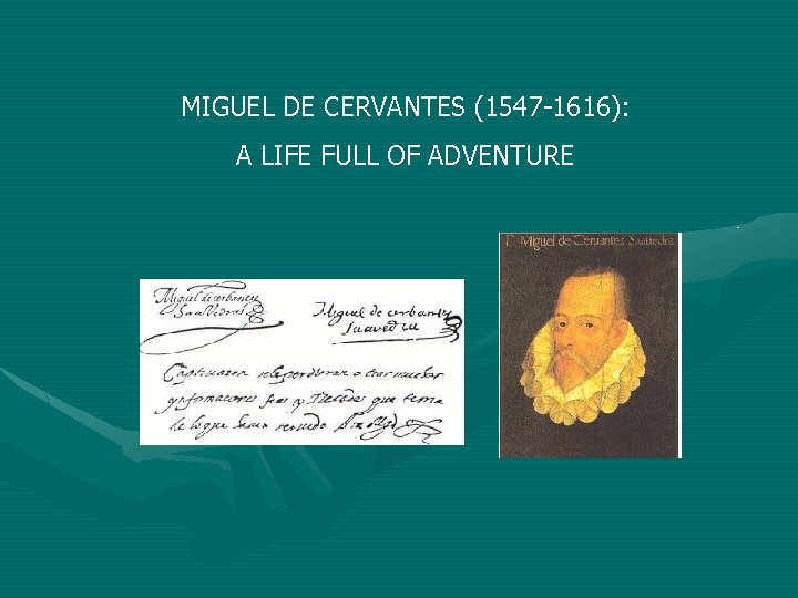 MIGUEL DE CERVANTES (1547 -1616): A LIFE FULL OF ADVENTURE 
