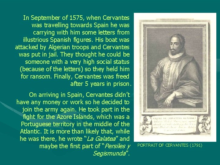 In September of 1575, when Cervantes was travelling towards Spain he was carrying with