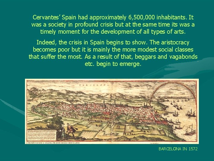 Cervantes’ Spain had approximately 6, 500, 000 inhabitants. It was a society in profound