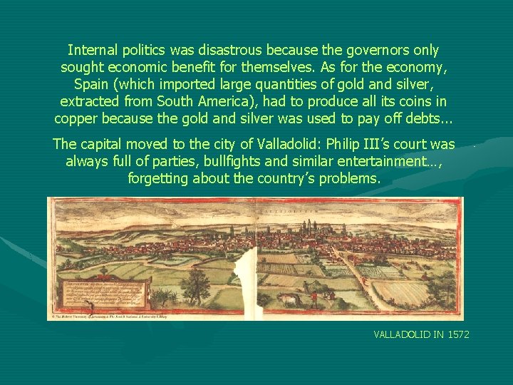 Internal politics was disastrous because the governors only sought economic benefit for themselves. As