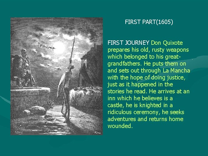 FIRST PART(1605) FIRST JOURNEY Don Quixote prepares his old, rusty weapons which belonged to