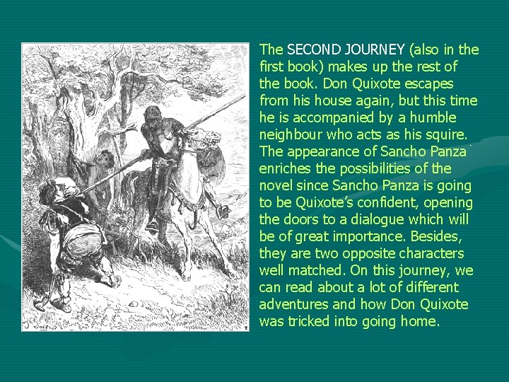 The SECOND JOURNEY (also in the first book) makes up the rest of the
