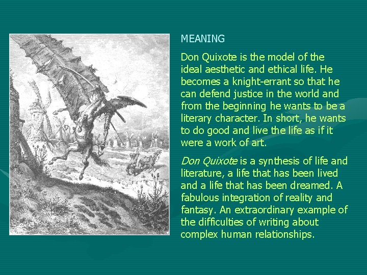 MEANING Don Quixote is the model of the ideal aesthetic and ethical life. He