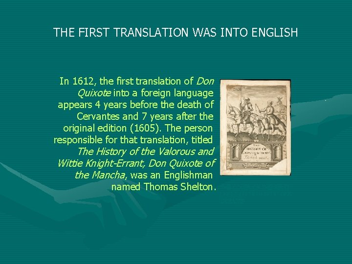 THE FIRST TRANSLATION WAS INTO ENGLISH In 1612, the first translation of Don Quixote