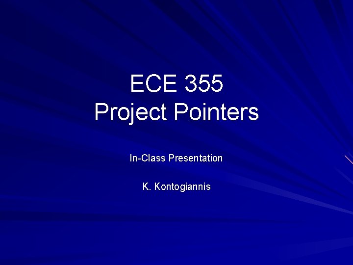 ECE 355 Project Pointers In-Class Presentation K. Kontogiannis 