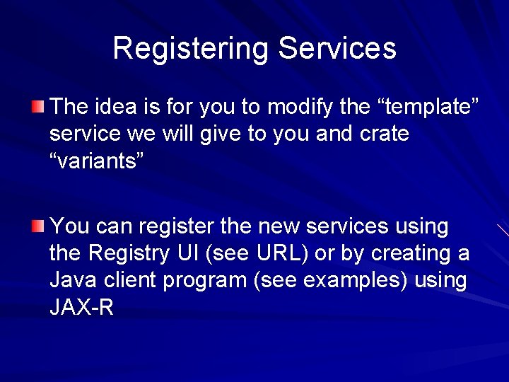 Registering Services The idea is for you to modify the “template” service we will