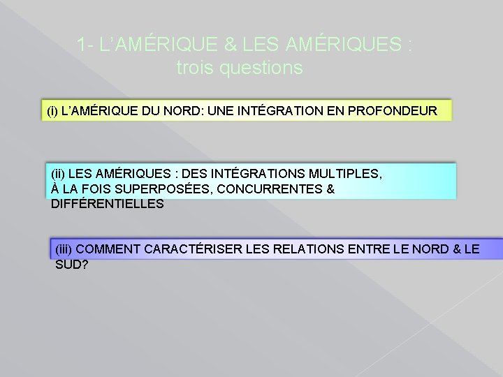 1 - L’AMÉRIQUE & LES AMÉRIQUES : trois questions (i) L’AMÉRIQUE DU NORD: UNE